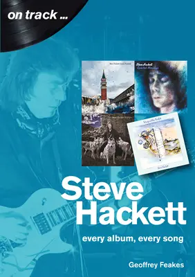 Steve Hackett: Każdy album, każda piosenka - Steve Hackett: Every Album, Every Song