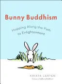 Króliczy buddyzm: Podążając ścieżką do oświecenia - Bunny Buddhism: Hopping Along the Path to Enlightenment