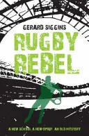 Rugby Rebel: Odkrywanie historii - odkrywanie tajemnic - Rugby Rebel: Discovering History - Uncovering Mystery