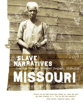 Missouri Slave Narratives: Narracje niewolników z Federalnego Projektu Pisarzy 1936-1938 - Missouri Slave Narratives: Slave Narratives from the Federal Writers' Project 1936-1938