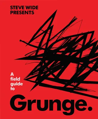 Przewodnik terenowy po grunge'u - A Field Guide to Grunge