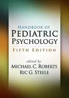 Podręcznik psychologii dziecięcej, wydanie piąte - Handbook of Pediatric Psychology, Fifth Edition