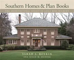 Południowe domy i książki z planami: Architektoniczne dziedzictwo Leili Ross Wilburn - Southern Homes and Plan Books: The Architectural Legacy of Leila Ross Wilburn