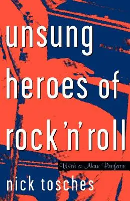 Nieznani bohaterowie rock'n'rolla: Narodziny rocka w dzikich latach przed Elvisem - Unsung Heroes of Rock 'n' Roll: The Birth of Rock in the Wild Years Before Elvis