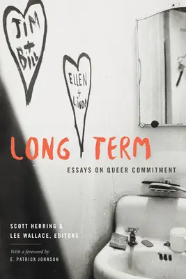 Long Term: Eseje o queerowym zaangażowaniu - Long Term: Essays on Queer Commitment