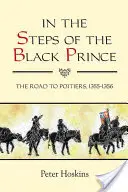 Krokami Czarnego Księcia: Droga do Poitiers, 1355-1356 - In the Steps of the Black Prince: The Road to Poitiers, 1355-1356