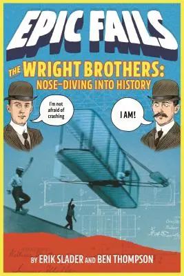 Bracia Wright: Nurkowanie z nosa w historię - The Wright Brothers: Nose-Diving Into History