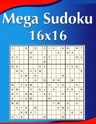 16 x 16 Mega Sudoku Large Print: Doskonale poprawia pamięć, logikę i wyostrza umysł! - 16 x 16 Mega Sudoku Large Print: Perfectly to Improve Memory, Logic and Keep the Mind Sharp!