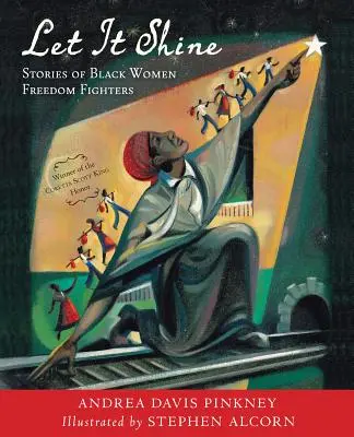 Let It Shine: Historie czarnoskórych bojowniczek o wolność - Let It Shine: Stories of Black Women Freedom Fighters