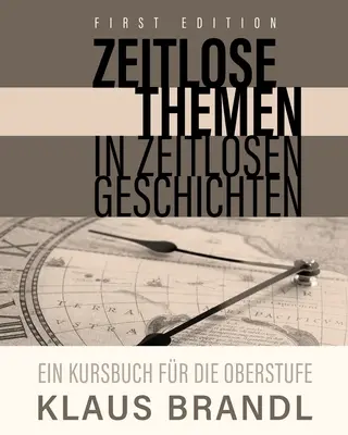 Zeitlose Themen in zeitlosen Geschichten: Podręcznik dla uczących się języka niemieckiego na poziomie zaawansowanym - Zeitlose Themen in zeitlosen Geschichten: A Course Book for Learners of German at the Advanced Level