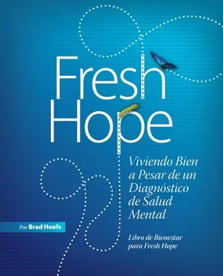 Świeża nadzieja: jak żyć pomimo choroby psychicznej? - Fresh Hope: Viviendo Bien a Pesar de un Diagnstico de Salud Mental