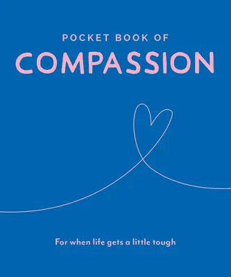 Kieszonkowa księga współczucia: Gdy życie staje się trudne - Pocket Book of Compassion: For When Life Gets a Little Tough