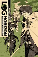 Log Horizon, Vol. 1 (Light Novel): Początek innego świata - Log Horizon, Vol. 1 (Light Novel): The Beginning of Another World