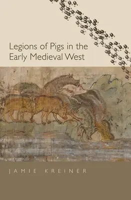 Legiony świń na wczesnośredniowiecznym Zachodzie - Legions of Pigs in the Early Medieval West