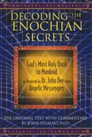 Dekodowanie tajemnic enochiańskich: Najświętsza księga Boga dla ludzkości otrzymana przez dr Johna Dee od anielskich posłańców - Decoding the Enochian Secrets: God's Most Holy Book to Mankind as Received by Dr. John Dee from Angelic Messengers