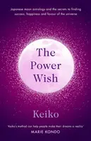 Power Wish - Japońska astrologia księżycowa i sekrety odnalezienia sukcesu, szczęścia i przychylności wszechświata - Power Wish - Japanese moon astrology and the secrets to finding success, happiness and the favour of the universe