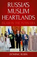 Muzułmańskie serca Rosji: Islam w epoce Putina - Russia's Muslim Heartlands: Islam in the Putin Era