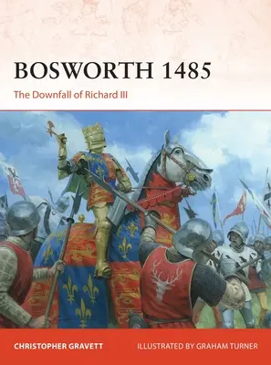 Bosworth 1485: Upadek Ryszarda III - Bosworth 1485: The Downfall of Richard III