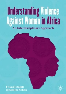 Zrozumieć przemoc wobec kobiet w Afryce: Podejście interdyscyplinarne - Understanding Violence Against Women in Africa: An Interdisciplinary Approach