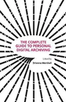 Kompletny przewodnik po osobistej archiwizacji cyfrowej - The Complete Guide to Personal Digital Archiving