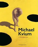 Michael Kvium: Retrospektywa - Michael Kvium: A Retrospective