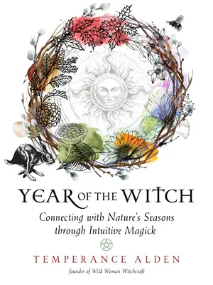 Rok czarownicy: Łączenie się z porami roku natury poprzez intuicyjną magię - Year of the Witch: Connecting with Nature's Seasons Through Intuitive Magick