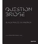 Most pytań: Czarnoskórzy mężczyźni w Ameryce - Question Bridge: Black Males in America