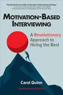 Rozmowy kwalifikacyjne oparte na motywacji: Rewolucyjne podejście do zatrudniania najlepszych - Motivation-Based Interviewing: A Revolutionary Approach to Hiring the Best