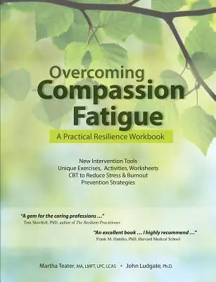 Przezwyciężanie zmęczenia współczuciem: Praktyczny podręcznik odporności - Overcoming Compassion Fatigue: A Practical Resilience Workbook