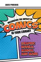 Maksymalizacja wpływu komiksów w bibliotece: Powieści graficzne, manga i nie tylko - Maximizing the Impact of Comics in Your Library: Graphic Novels, Manga, and More