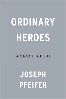 Zwykli bohaterowie: Pamiętnik z 9/11 - Ordinary Heroes: A Memoir of 9/11
