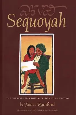 Sequoyah: Człowiek Cherokee, który dał swoim ludziom pismo - Sequoyah: The Cherokee Man Who Gave His People Writing