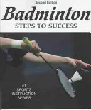 Badminton: Steps to Success - 2nd Edition: Kroki do sukcesu - Badminton: Steps to Success - 2nd Edition: Steps to Success