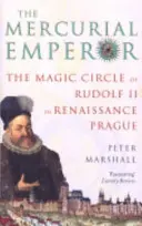 Mercurial Emperor - Magiczny krąg Rudolfa II w renesansowej Pradze - Mercurial Emperor - The Magic Circle of Rudolf II in Renaissance Prague