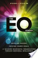 The EQ Leader: Zaszczepianie pasji, tworzenie wspólnych celów i budowanie znaczących organizacji dzięki inteligencji emocjonalnej - The EQ Leader: Instilling Passion, Creating Shared Goals, and Building Meaningful Organizations Through Emotional Intelligence