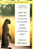 Czy jesteśmy wystarczająco inteligentni, aby wiedzieć, jak inteligentne są zwierzęta? - Are We Smart Enough to Know How Smart Animals Are?