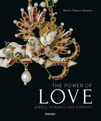 Potęga miłości: Klejnoty, romans i wieczność - The Power of Love: Jewels, Romance and Eternity