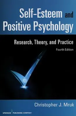 Poczucie własnej wartości i psychologia pozytywna: Badania, teoria i praktyka - Self-Esteem and Positive Psychology: Research, Theory, and Practice