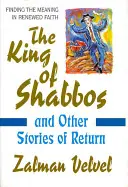 Król szabasu: i inne historie powrotu - The King of Shabbos: & Other Stories of Return