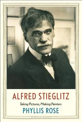 Alfred Stieglitz: Robienie zdjęć, tworzenie malarzy - Alfred Stieglitz: Taking Pictures, Making Painters