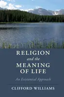 Religia i sens życia: Podejście egzystencjalne - Religion and the Meaning of Life: An Existential Approach