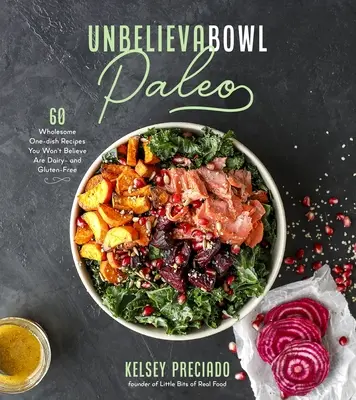 Unbelievabowl Paleo: 60 zdrowych przepisów na jedno danie, w które nie uwierzysz, że nie zawierają nabiału ani glutenu - Unbelievabowl Paleo: 60 Wholesome One-Dish Recipes You Won't Believe Are Dairy- And Gluten-Free