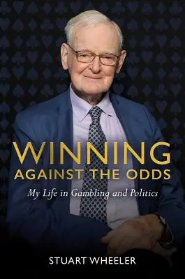 Winning Against the Odds: Moje życie w hazardzie i polityce - Winning Against the Odds: My Life in Gambling and Politics