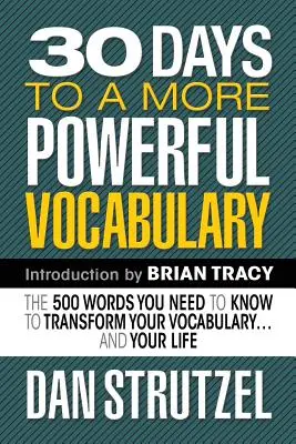 30 dni do potężniejszego słownictwa: 500 słów, które musisz znać, aby zmienić swoje słownictwo i życie - 30 Days to a More Powerful Vocabulary: The 500 Words You Need to Know to Transform Your Vocabulary.and Your Life