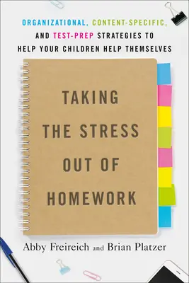 Jak pozbyć się stresu związanego z pracą domową: Strategie organizacyjne, merytoryczne i przygotowujące do testów, aby pomóc dzieciom pomóc sobie samym - Taking the Stress Out of Homework: Organizational, Content-Specific, and Test-Prep Strategies to Help Your Children Help Themselves