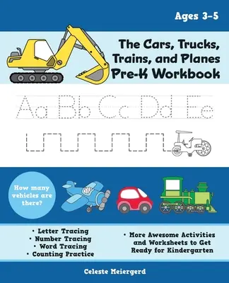 The Cars, Trucks, Trains, and Planes Pre-K Workbook: Śledzenie liter i cyfr, rozpoznawanie słów, liczenie i inne niesamowite ćwiczenia i prace - The Cars, Trucks, Trains, and Planes Pre-K Workbook: Letter and Number Tracing, Sight Words, Counting Practice, and More Awesome Activities and Worksh