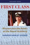 Pierwsza klasa: Kobiety wstępują w szeregi Akademii Marynarki Wojennej - First Class: Women Join the Ranks at the Naval Academy