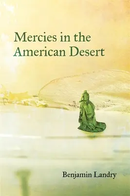 Miłosierdzie na amerykańskiej pustyni: Wiersze - Mercies in the American Desert: Poems