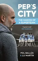 Pep's City - tworzenie superdrużyny - Pep's City - The Making of a Superteam