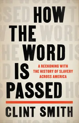 Jak przekazywane jest słowo: Rozliczenie z historią niewolnictwa w Ameryce - How the Word Is Passed: A Reckoning with the History of Slavery Across America